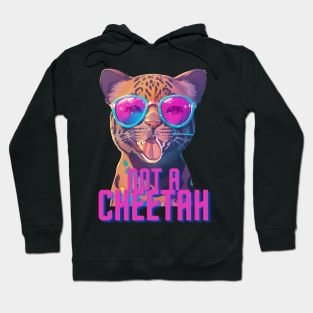 NOT A CHEETAH Vibes! Hoodie